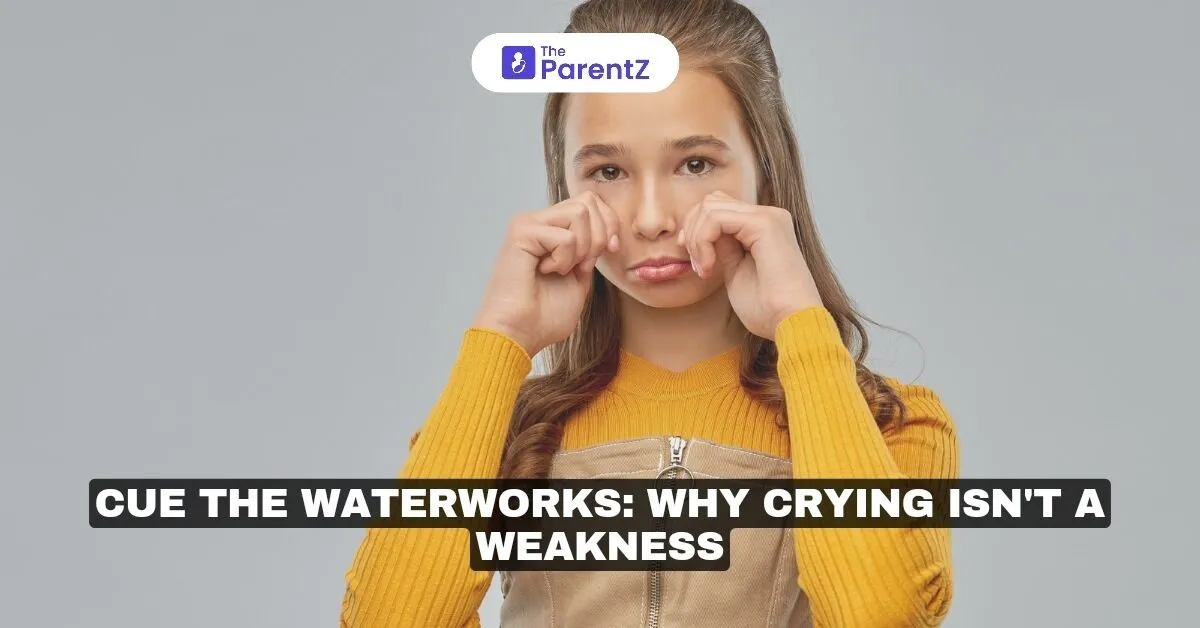 Cue the Waterworks: Why Crying Isn't a Weakness