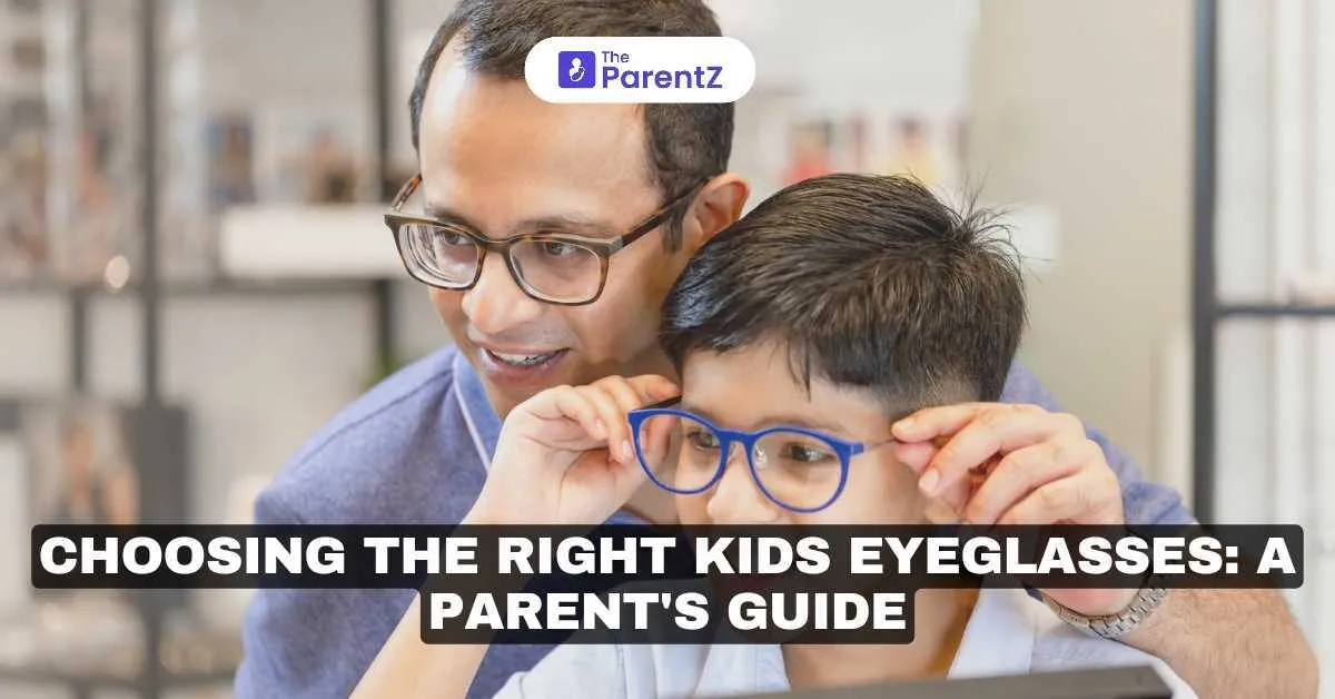 Choosing the Right Kids Eyeglasses: A Parent's Guide