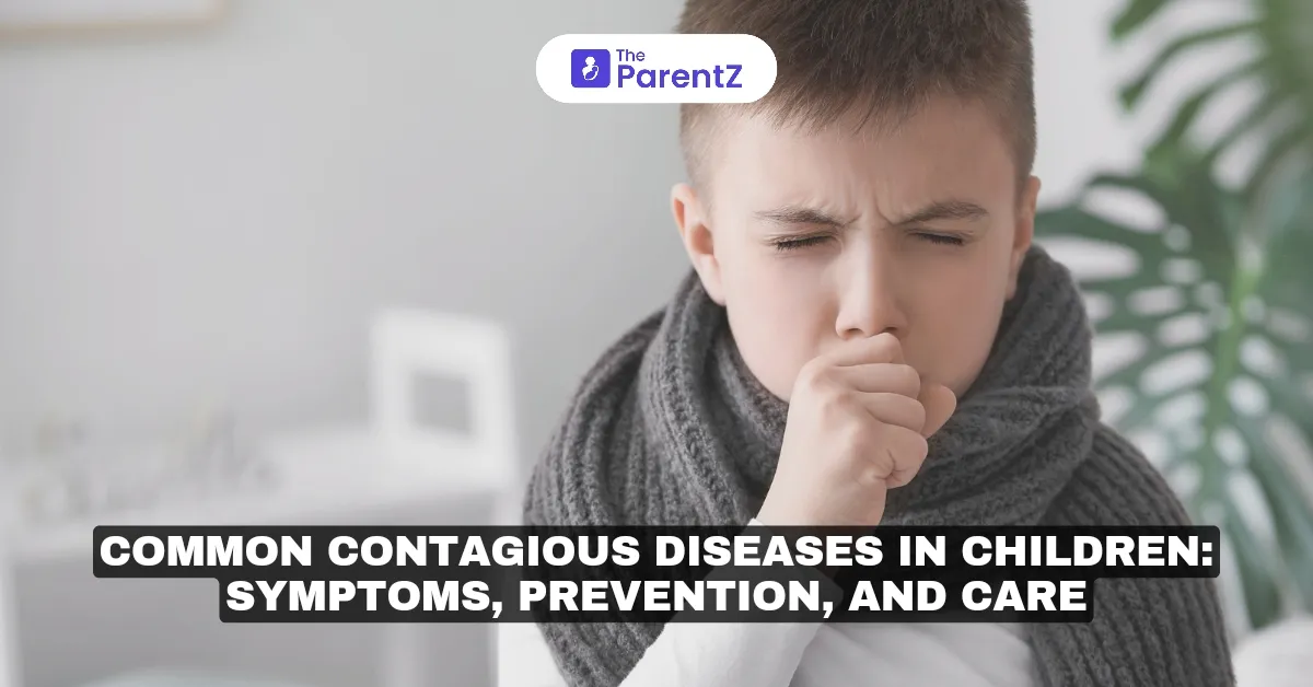 Common Contagious Diseases in Children: Symptoms, Prevention, and Care
