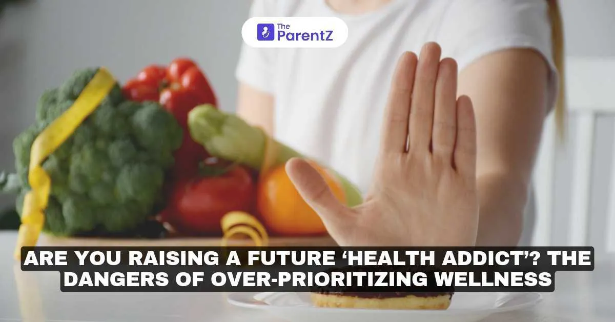 Are You Raising a Future Health Addict? Balancing Wellness with a Healthy Mindset