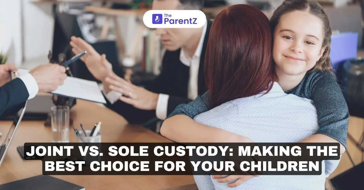 Joint vs. Sole Custody: Making the Best Choice for Your Children