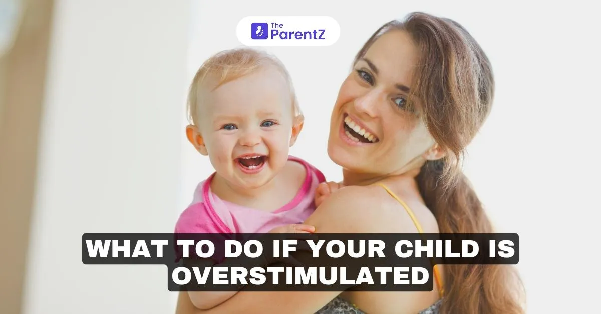 What To Do If Your Child Is Overstimulated