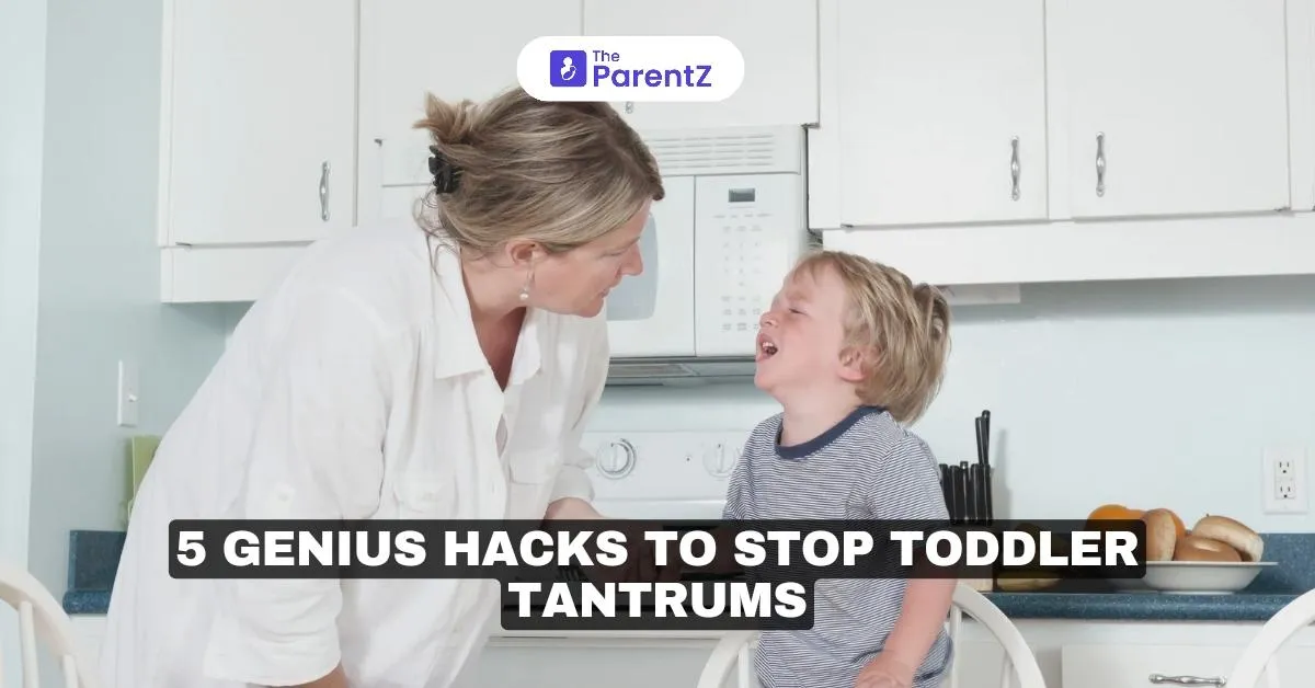 5 Genius Hacks To Stop Toddler Tantrums