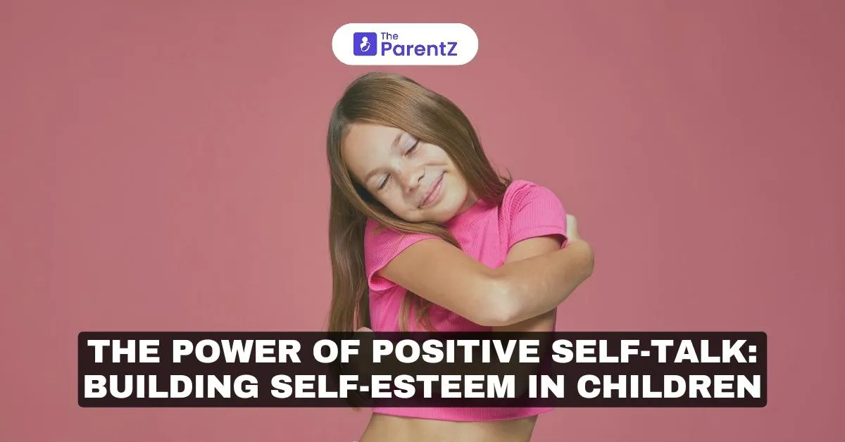 The Power of Positive Self-Talk: Building Self-Esteem in Children
