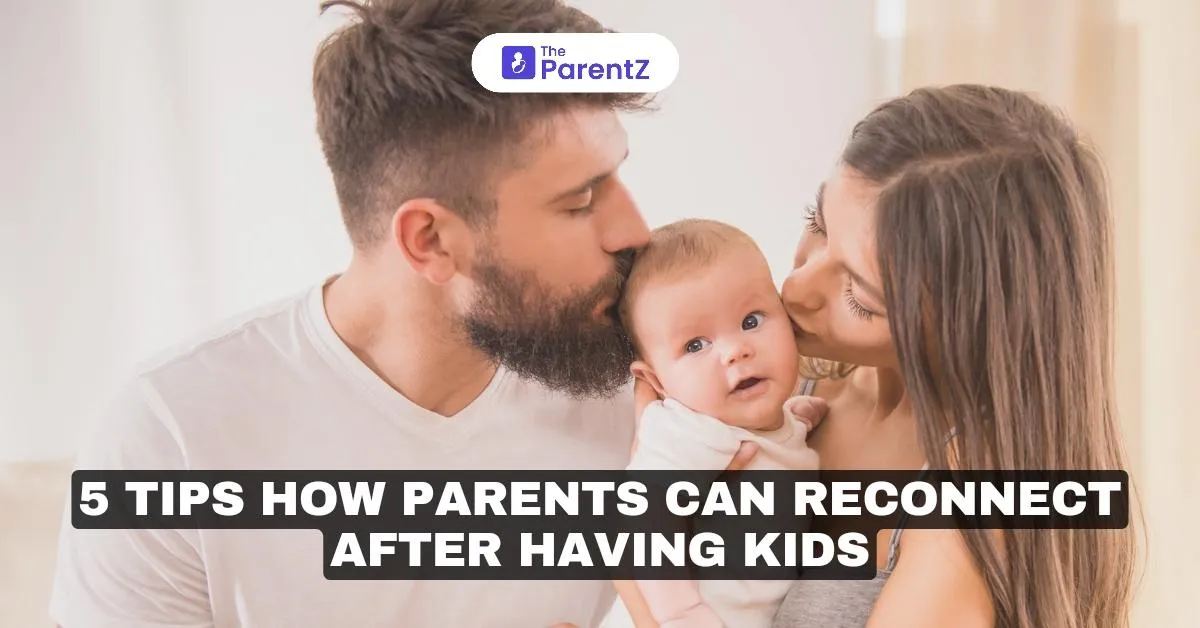 5 Tips How Parents Can Reconnect After Having Kids 