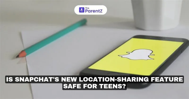 Is Snapchat's New Location-Sharing Feature Safe for Teens? 