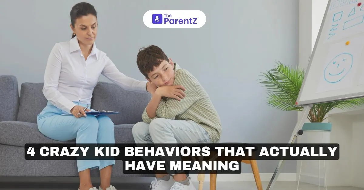 4 Crazy Kid Behaviors That Actually Have Meaning