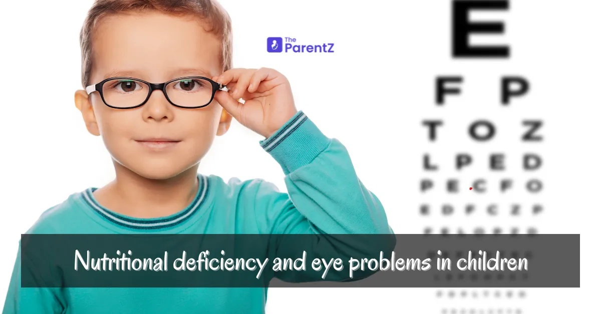 Nutritional Deficiencies and Eye Problems in Children: Essential Nutrients for Healthy Vision