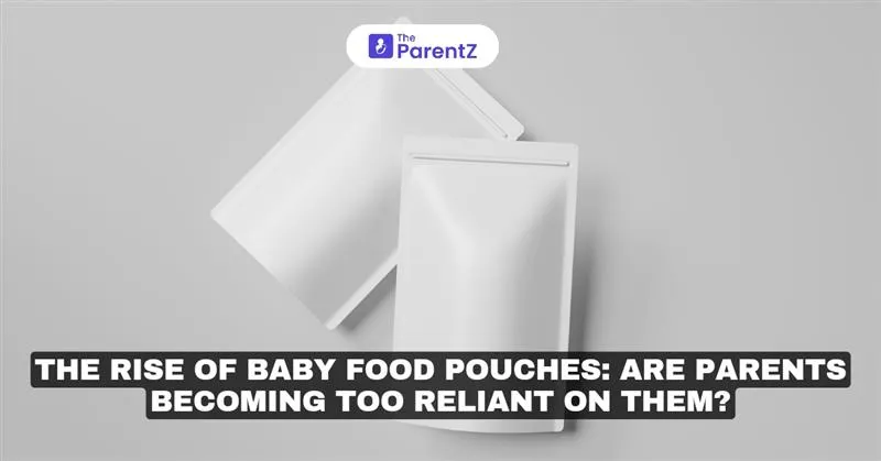 The Rise of Baby Food Pouches: Are Parents Becoming Too Reliant On Them?
