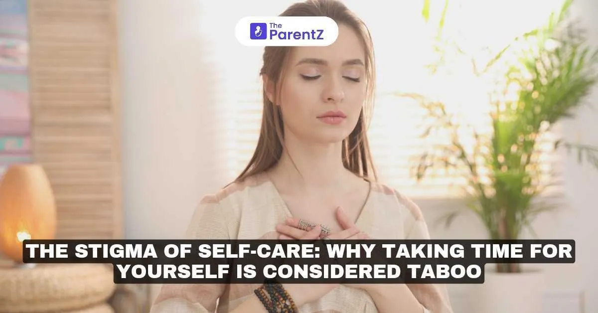 The Stigma of Self-Care: Why Taking Time for Yourself is Considered Taboo
