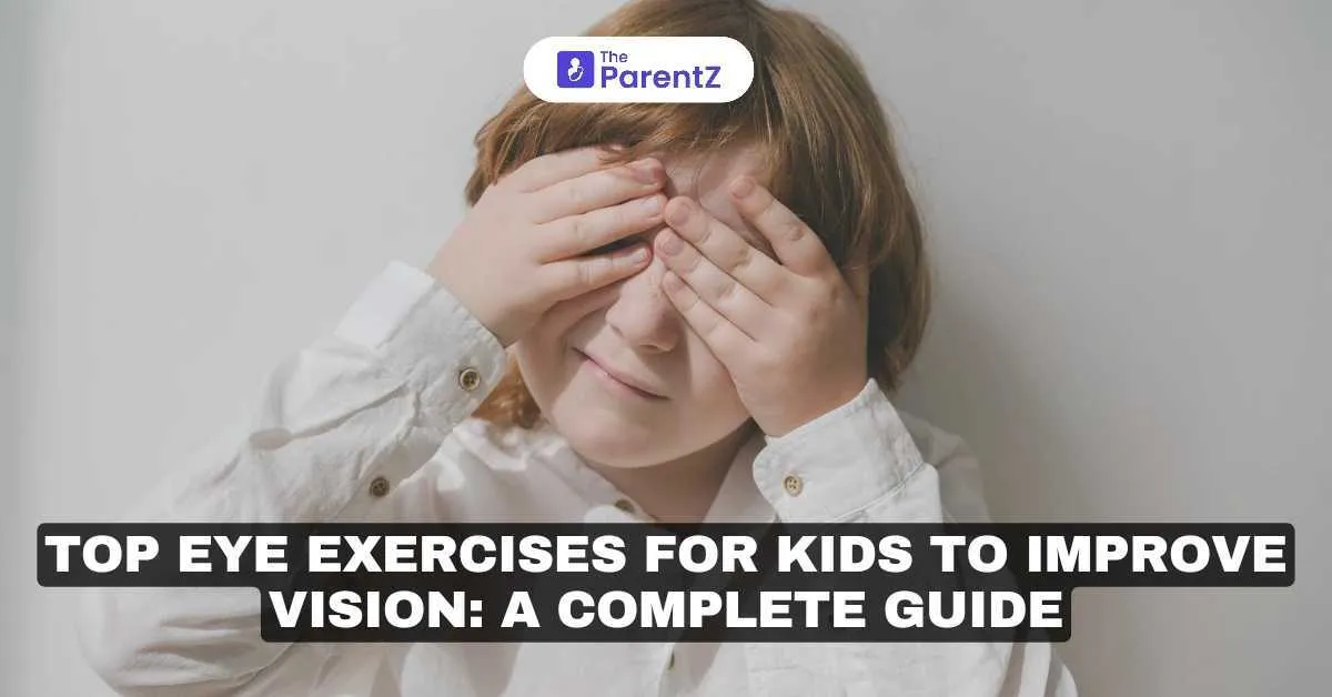 Top Eye Exercises for Kids to Improve Vision: A Complete Guide