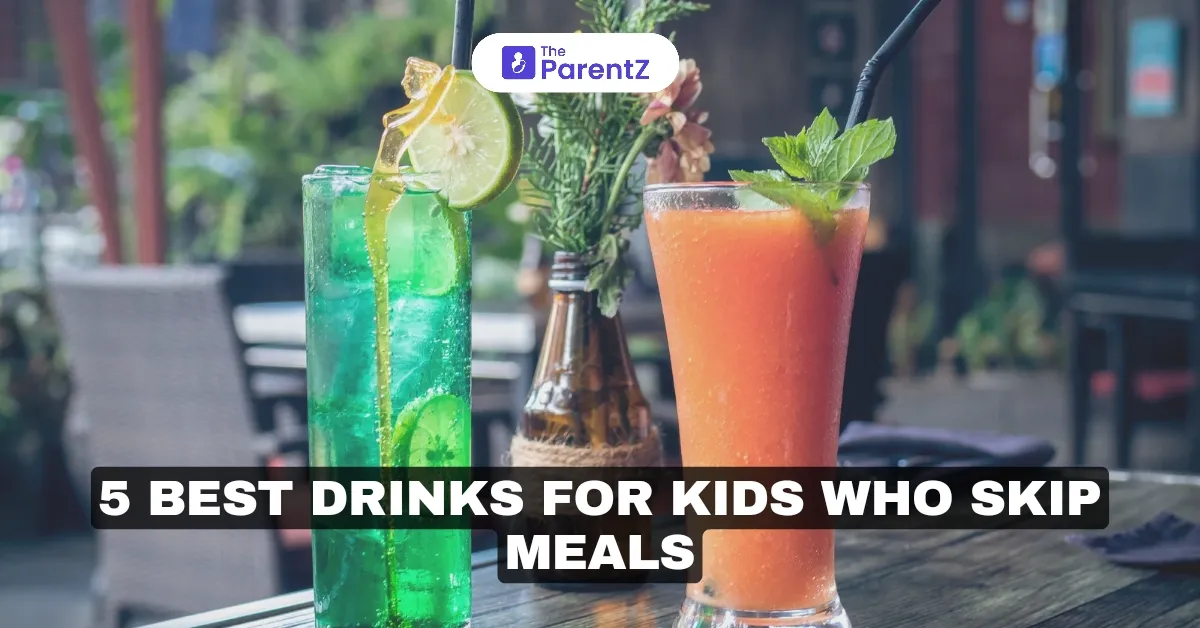 5 Best Drinks for Kids Who Skip Meals