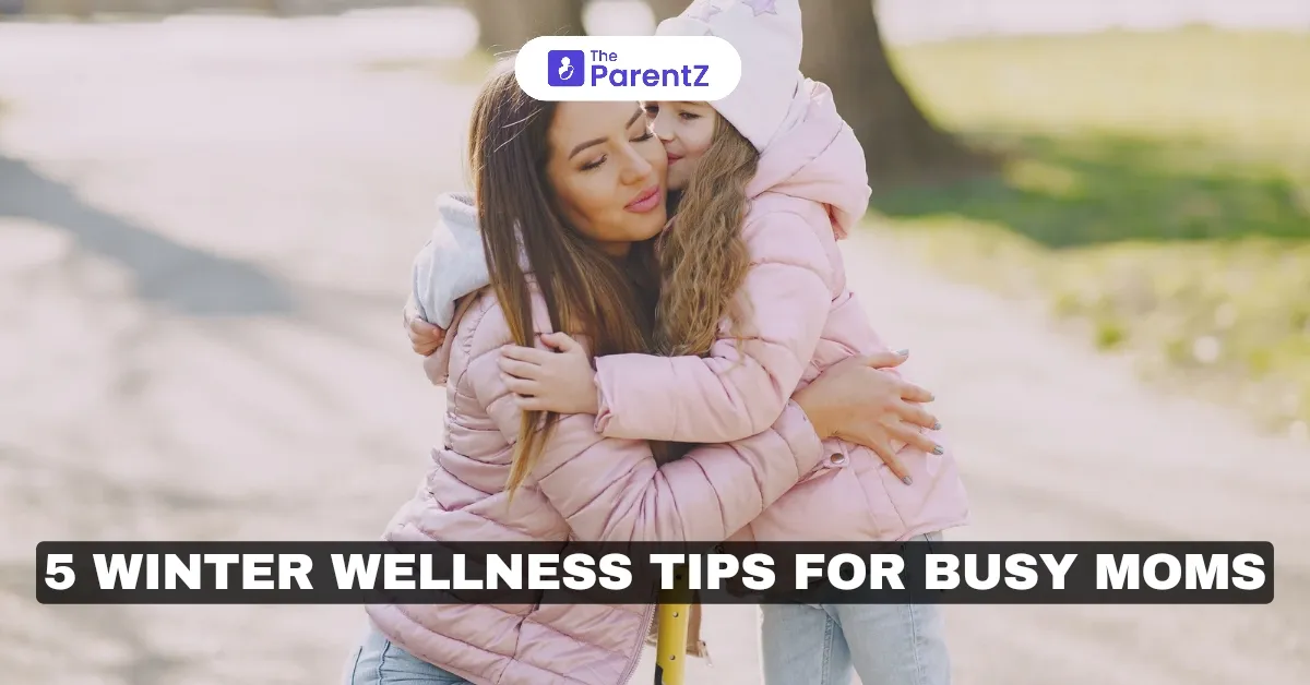 5 Winter Wellness Tips For Busy Moms