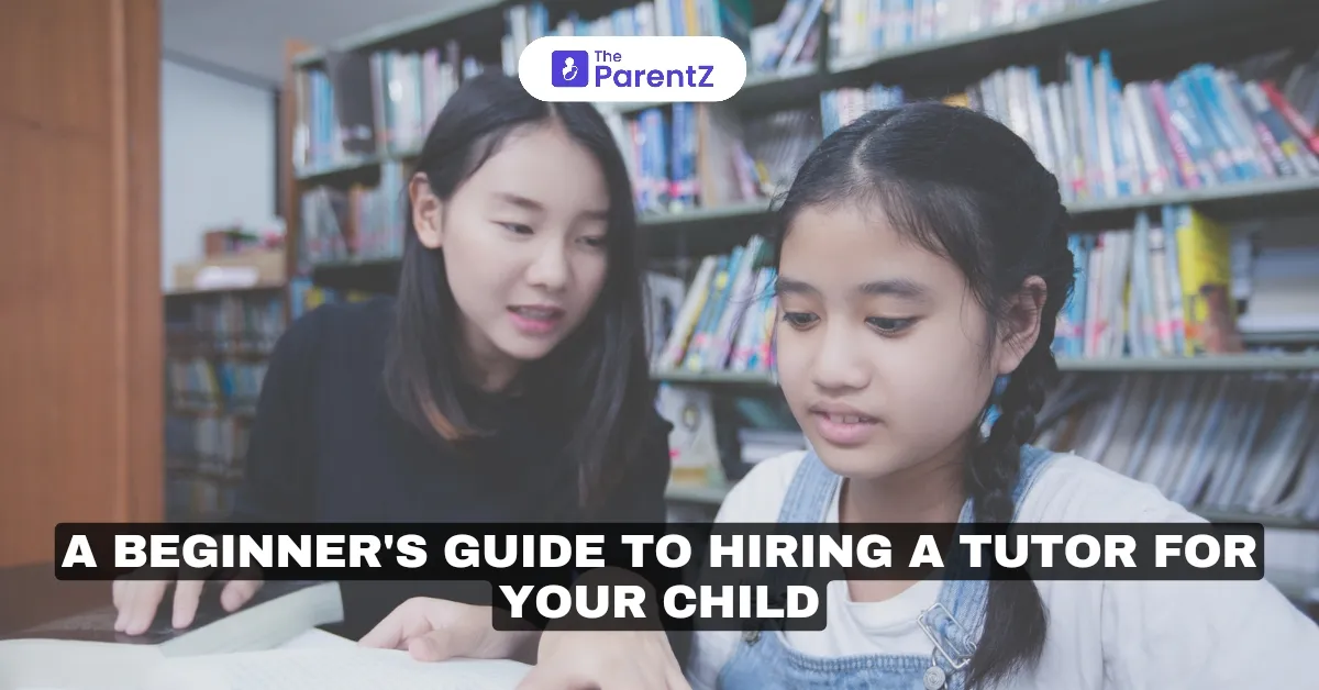 A Beginner's Guide to Hiring a Tutor for Your Child