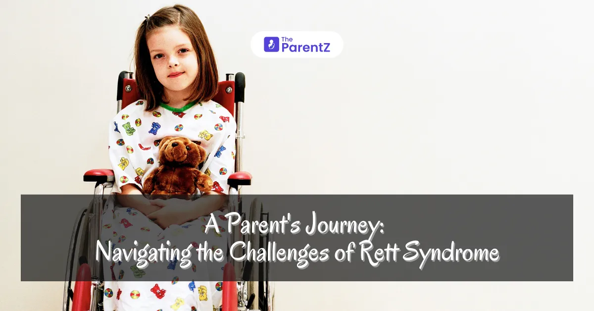 A Parent's Journey: Navigating the Challenges of Rett Syndrome