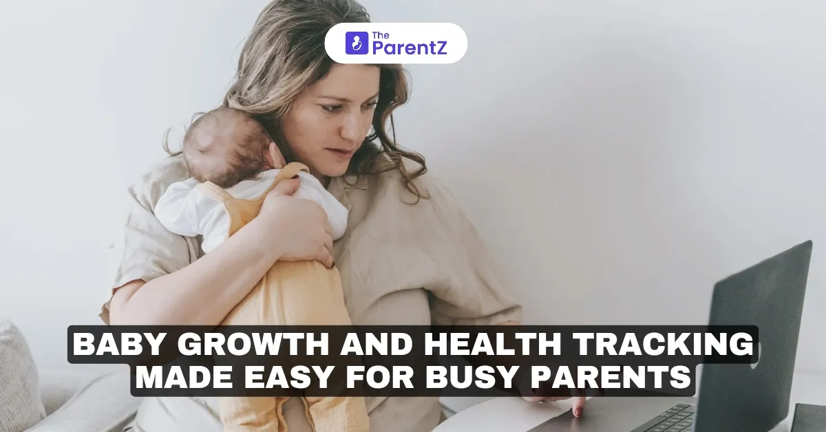 Baby Growth and Health Tracking Made Easy for Busy Parents