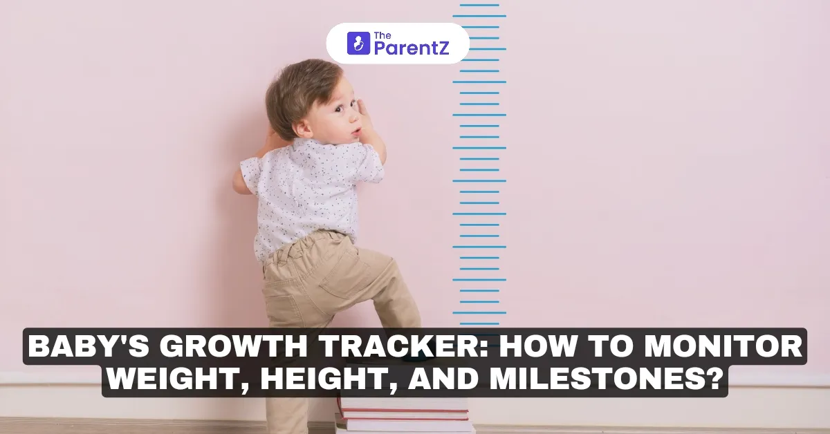 Baby’s Growth Tracker: How to Monitor Weight, Height, and Milestones?