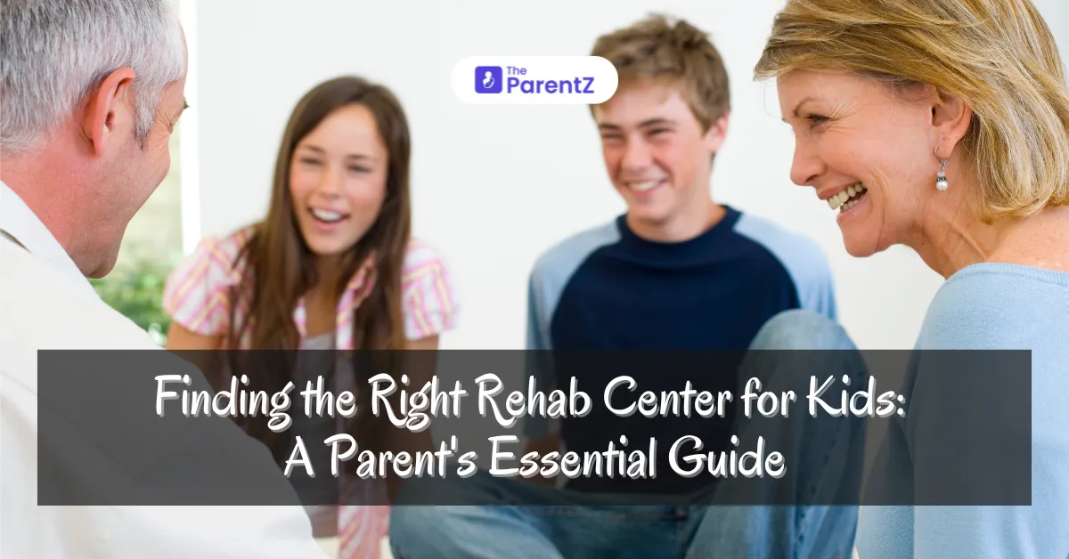Finding the Right Rehab Center for Kids: A Parent's Essential Guide
