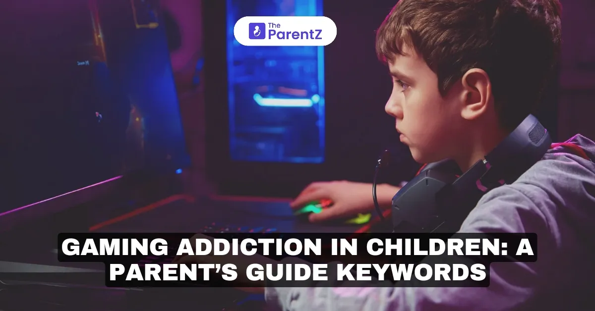 Gaming Addiction in Children: A Parent’s Guide Keywords