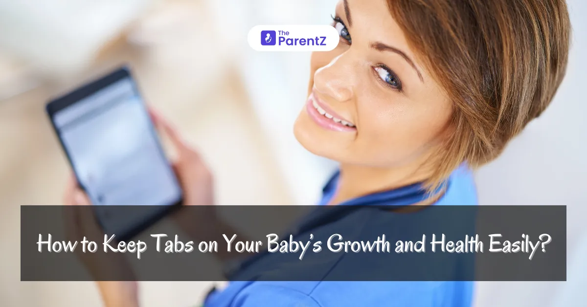 How to Keep Tabs on Your Baby’s Growth and Health Easily?