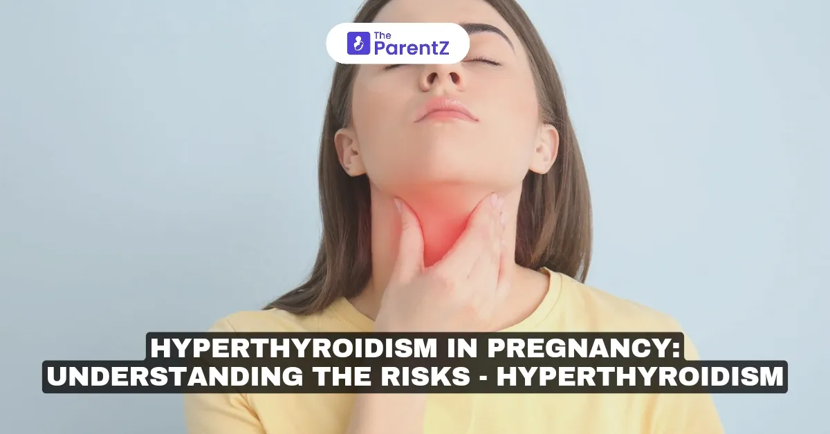 Hyperthyroidism in Pregnancy: Causes, Risks, and Management