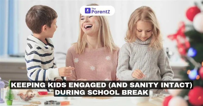Keeping Kids Engaged (and Sanity Intact) during School Break