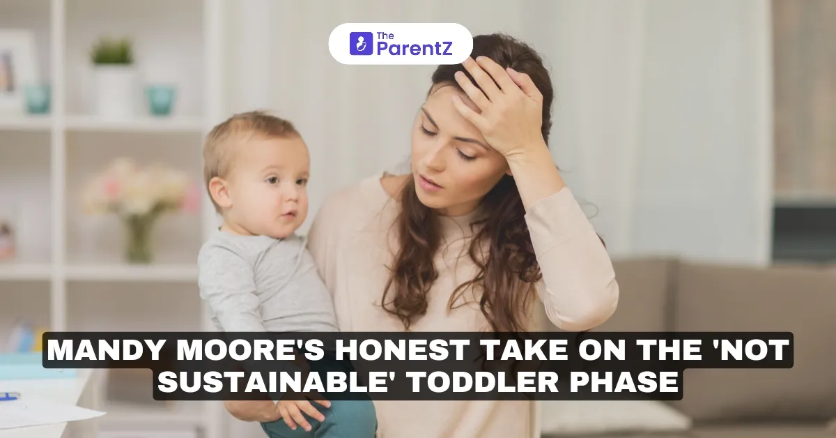 Mandy Moore's Honest Take on the 'Not Sustainable' Toddler Phase