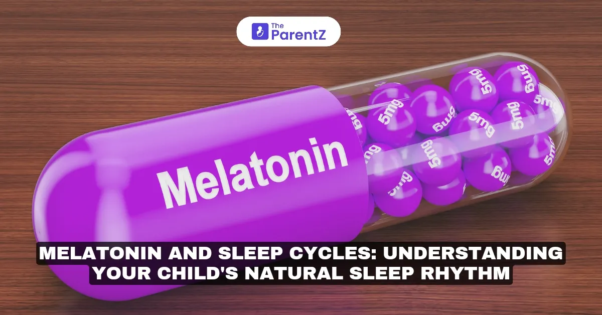 Melatonin and Sleep Cycles: Understanding Your Child's Natural Sleep Rhythm
