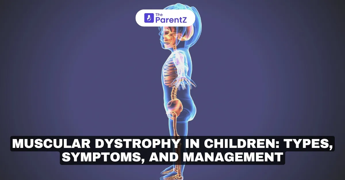 Muscular Dystrophy in Children: Types, Symptoms, and Management