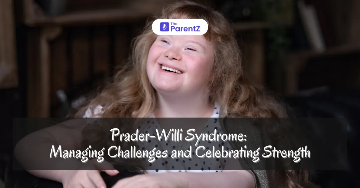 Prader-Willi Syndrome: Managing Challenges and Celebrating Strength