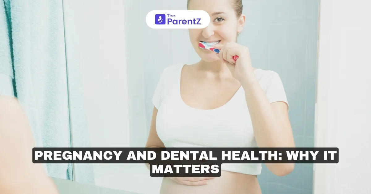 Pregnancy and Dental Health: Why It Matters