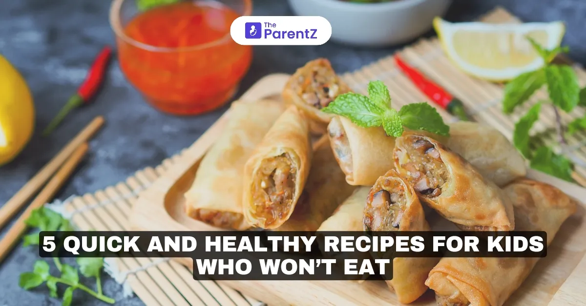 5 Quick and Healthy Recipes for Kids Who Won’t Eat