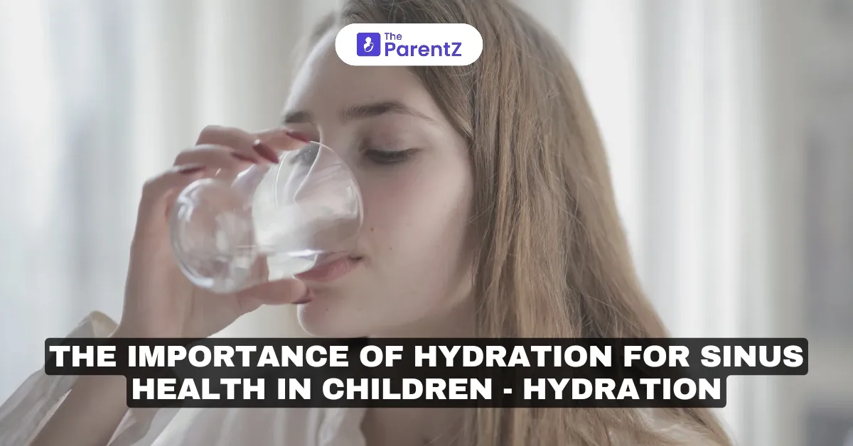 The Importance of Hydration in Sinus Health for Children
