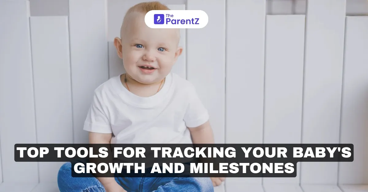 Top Tools for Tracking Your Baby's Growth and Milestones