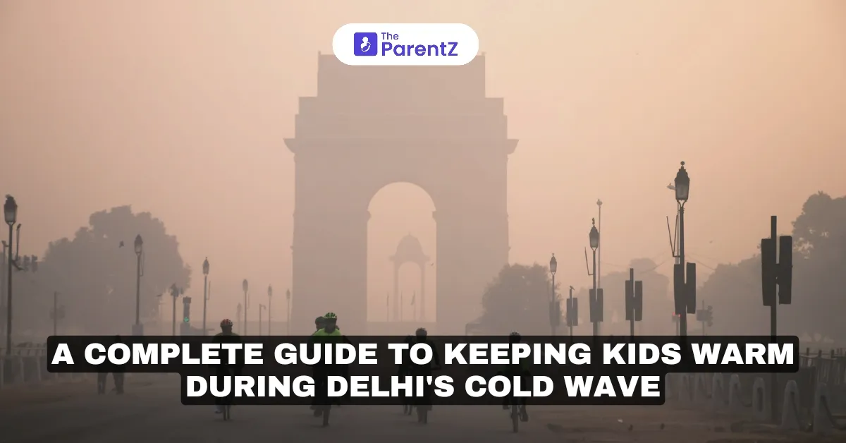 A Complete Guide to Keeping Kids Warm During Delhi's Cold Wave