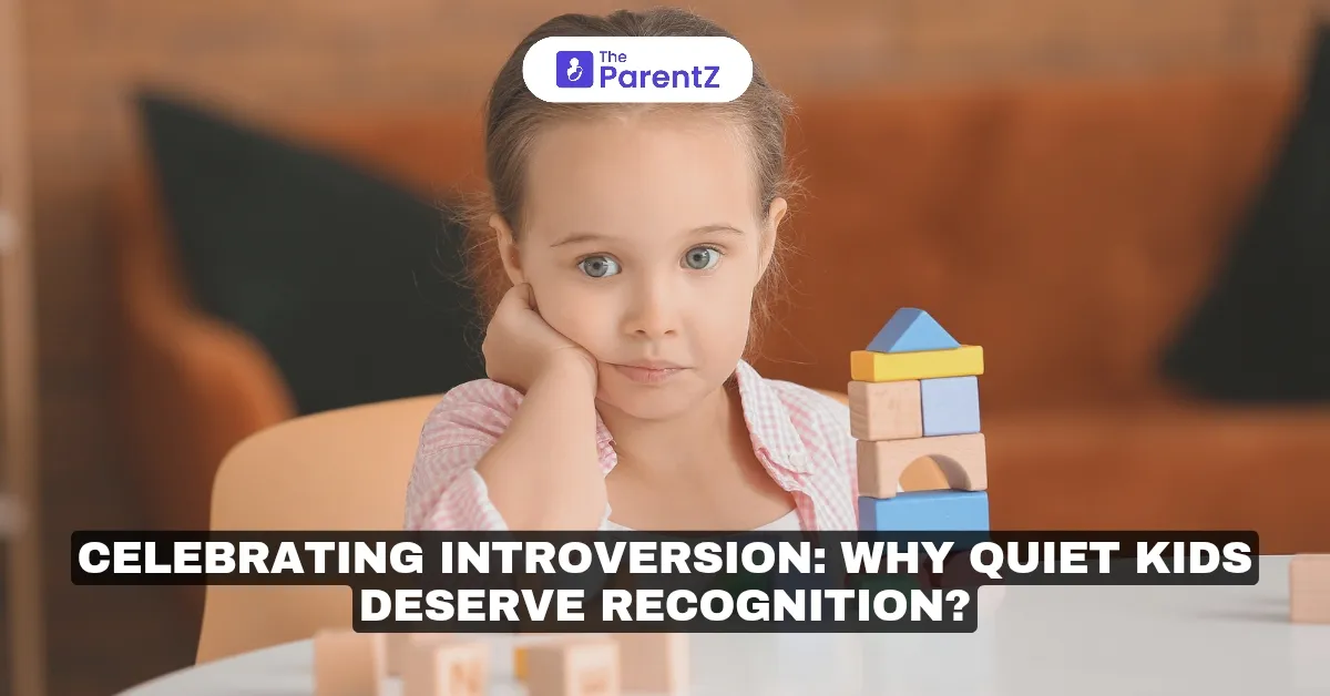 Celebrating Introversion: Why Quiet Kids Deserve Recognition?