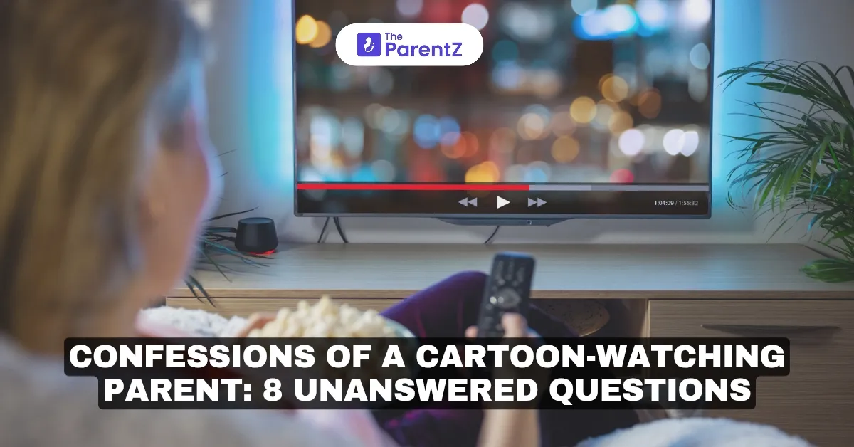 Confessions of a Cartoon-Watching Parent: 8 Unanswered Questions