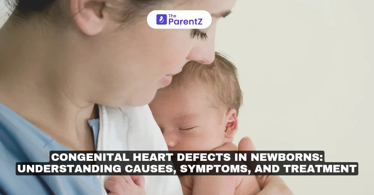 Congenital Heart Defects in Newborns: Understanding Causes, Symptoms, and Treatment