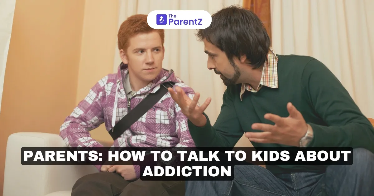Parents: How to Talk to Kids About Addiction