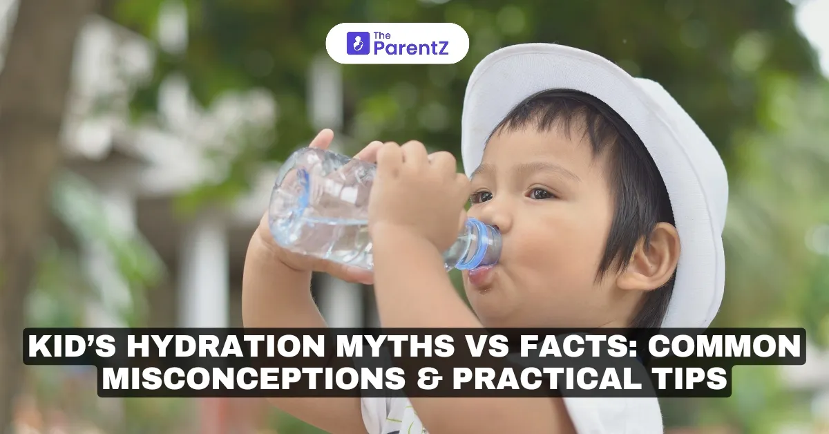 Kid’s Hydration Myths vs Facts: Common Misconceptions & Practical Tips