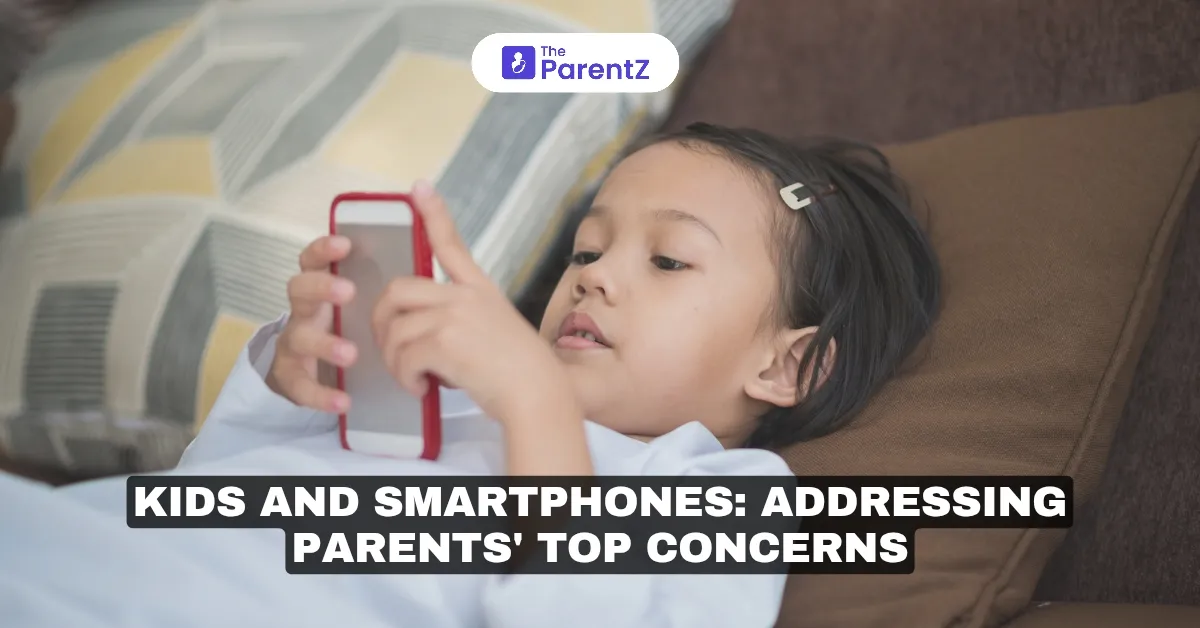 Kids and Smartphones: Addressing Parents' Top Concerns