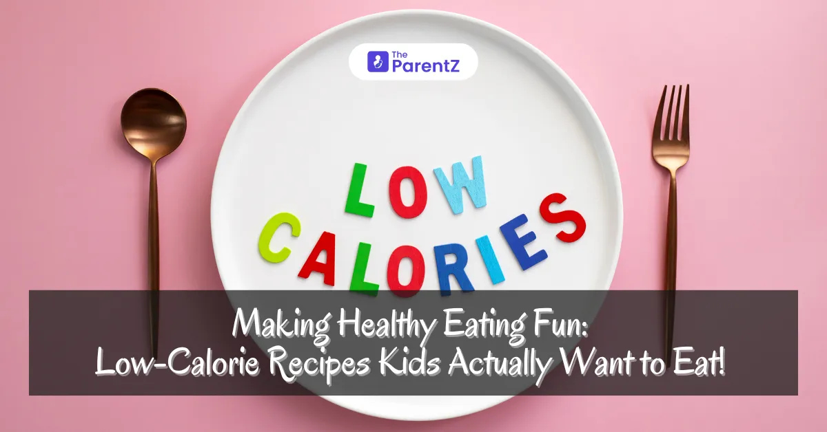 Making Healthy Eating Fun: Low-Calorie Recipes Kids Actually Want to Eat! 