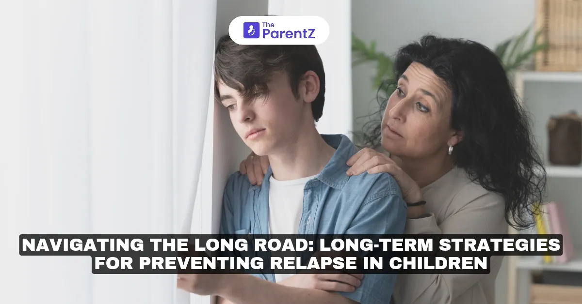 Navigating the Long Road: Long-Term Strategies for Preventing Relapse in Children