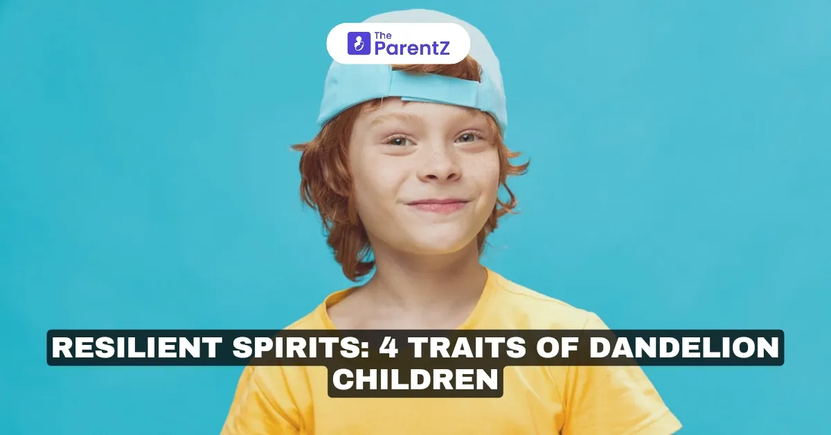 Resilient Spirits: 4 Traits of Dandelion Children