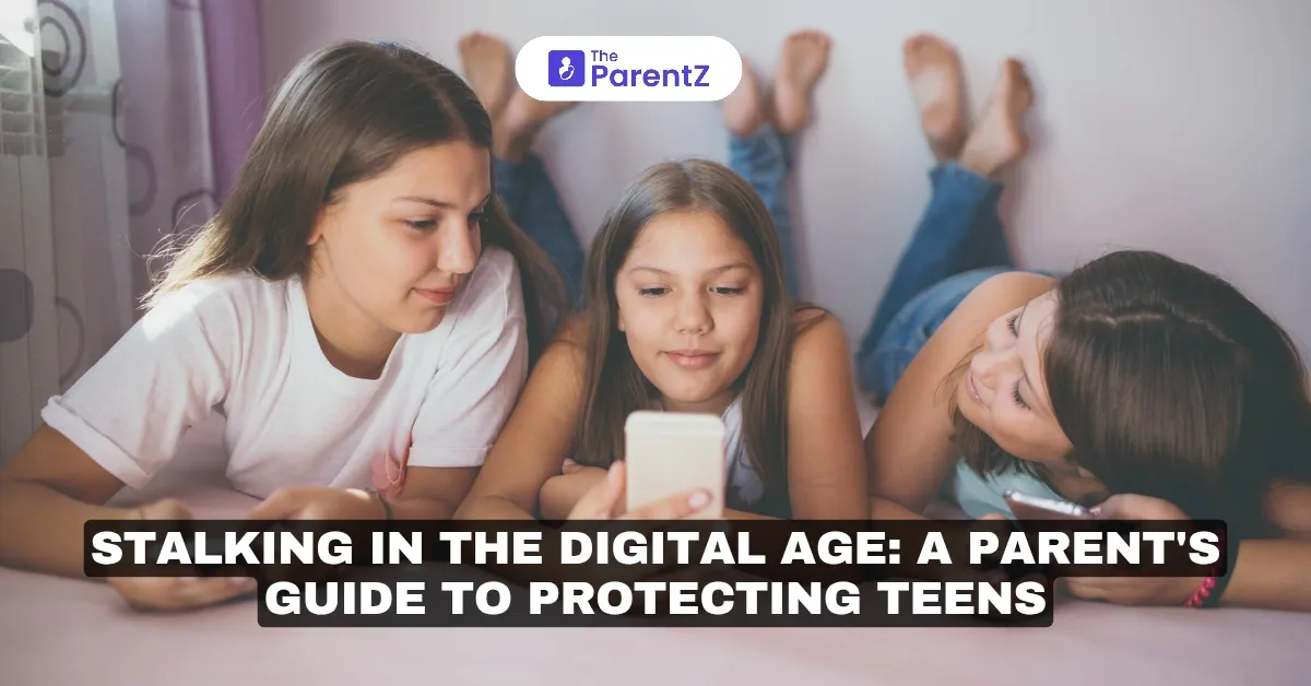 Stalking in the Digital Age: A Parent's Guide to Protecting Teens