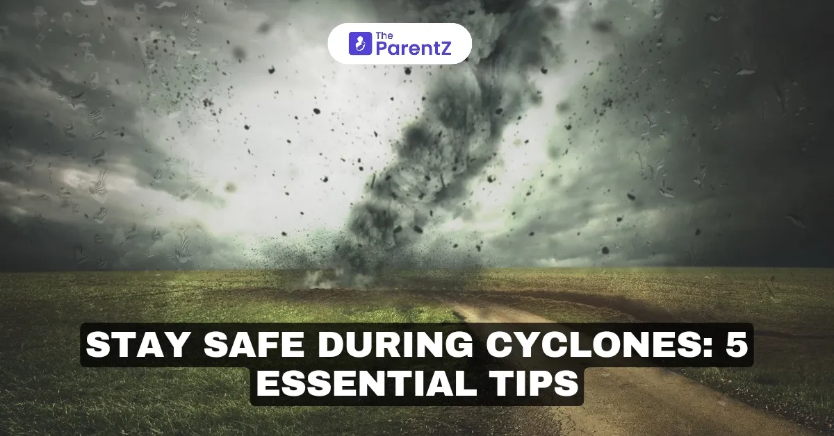 Stay Safe During Cyclones: 5 Essential Safety Tips