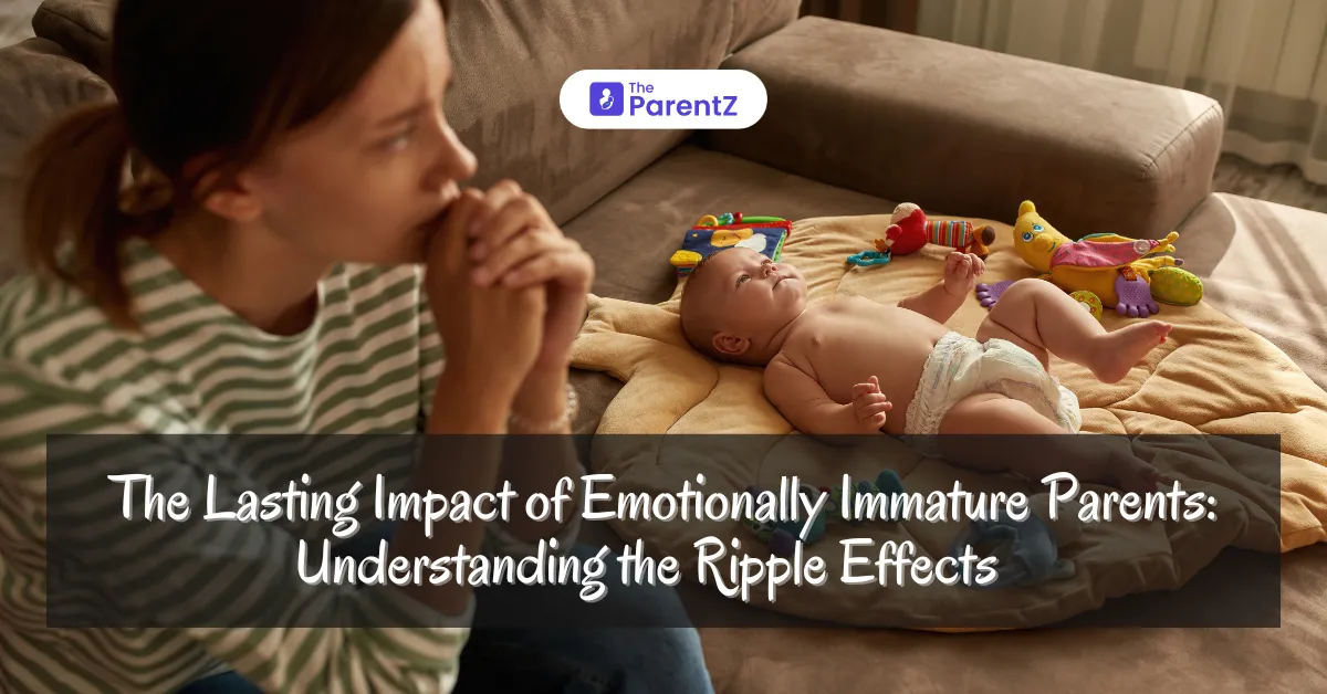 The Lasting Impact of Emotionally Immature Parents: Understanding the Ripple Effects