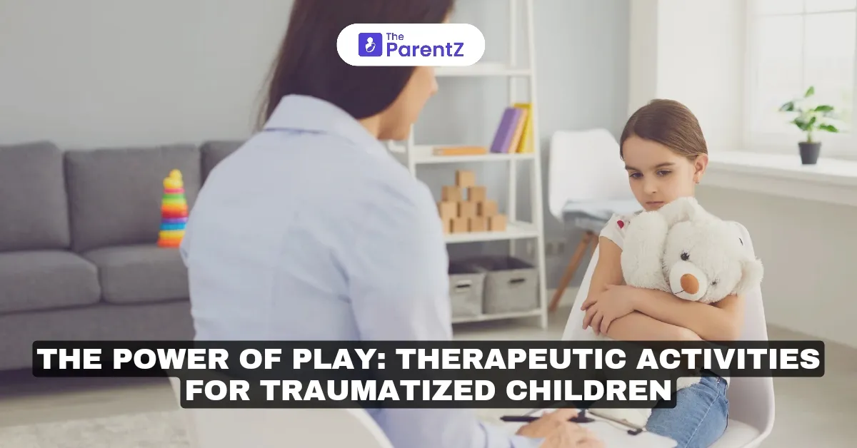 The Power of Play: Therapeutic Activities for Traumatized Children