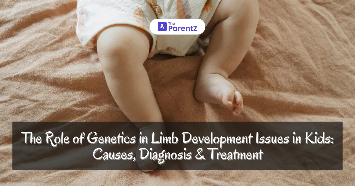 The Role of Genetics in Limb Development Issues in Kids: Causes, Diagnosis & Treatment