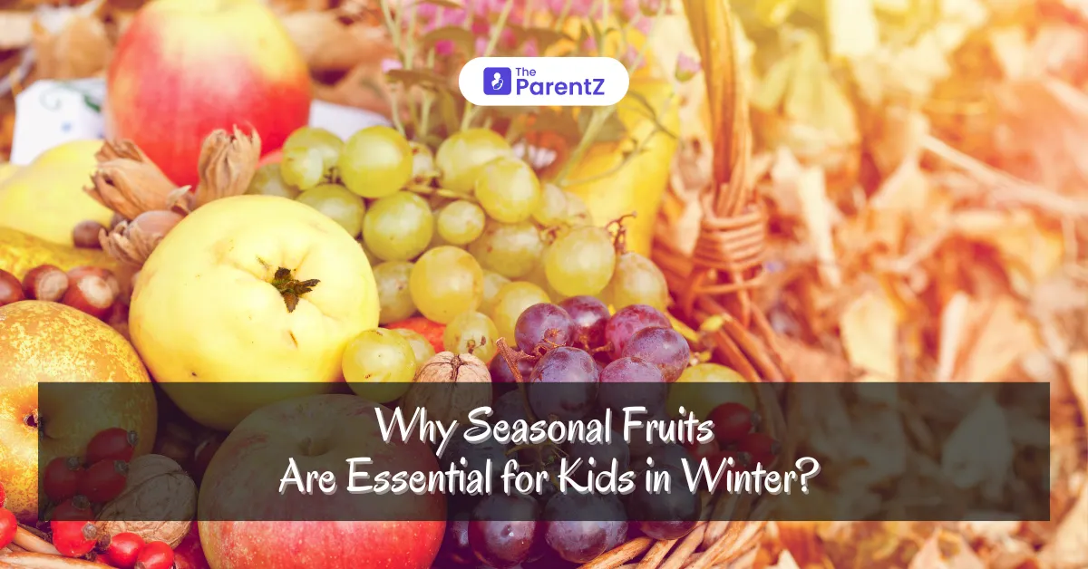 Why Seasonal Fruits Are Essential for Kids in Winter?